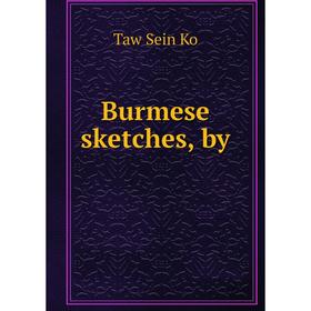 

Книга Burmese sketches, by