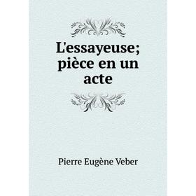 

Книга L'essayeuse; pièce en un acte