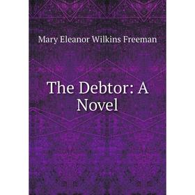 

Книга The Debtor: A Novel
