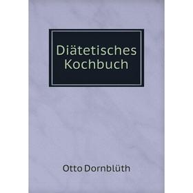 

Книга Diätetisches Kochbuch