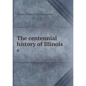 

Книга The centennial history of Illinois 6