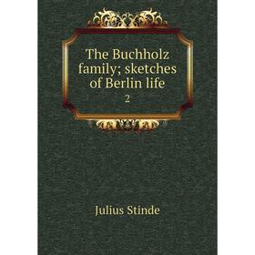 

Книга The Buchholz family; sketches of Berlin life 2