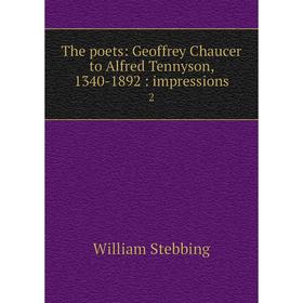 

Книга The poets: Geoffrey Chaucer to Alfred Tennyson, 1340-1892: impressions 2