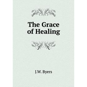 

Книга The Grace of Healing