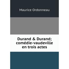 

Книга Durand & Durand; comédie-vaudeville en trois actes