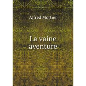 

Книга La vaine aventure