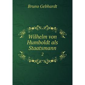 

Книга Wilhelm von Humboldt als Staatsmann 2