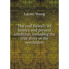 

Книга The real Hawaii; its history and present condition, including the true story of the revolution