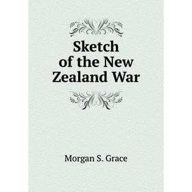 

Книга Sketch of the New Zealand War
