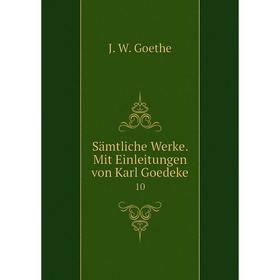 

Книга Sämtliche Werke. Mit Einleitungen von Karl Goedeke 10