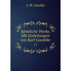 

Книга Sämtliche Werke. Mit Einleitungen von Karl Goedeke 11