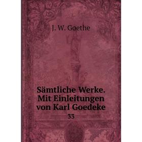 

Книга Sämtliche Werke. Mit Einleitungen von Karl Goedeke 33