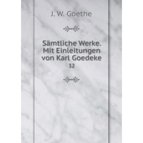 

Книга Sämtliche Werke. Mit Einleitungen von Karl Goedeke 32