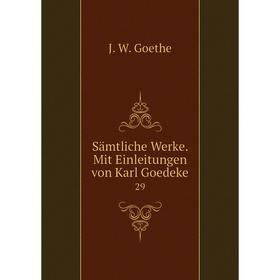 

Книга Sämtliche Werke. Mit Einleitungen von Karl Goedeke 29