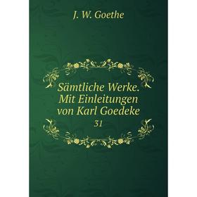 

Книга Sämtliche Werke. Mit Einleitungen von Karl Goedeke 31