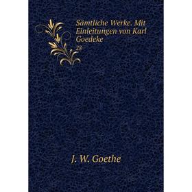 

Книга Sämtliche Werke. Mit Einleitungen von Karl Goedeke 28