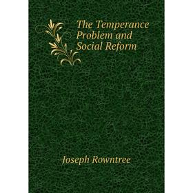 

Книга The Temperance Problem and Social Reform
