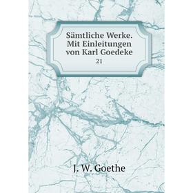 

Книга Sämtliche Werke. Mit Einleitungen von Karl Goedeke 21
