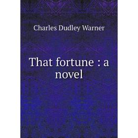 

Книга That fortune: a novel