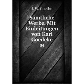 

Книга Sämtliche Werke. Mit Einleitungen von Karl Goedeke 04
