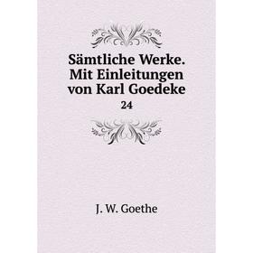 

Книга Sämtliche Werke. Mit Einleitungen von Karl Goedeke 24