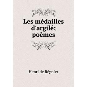 

Книга Les médailles d'argilé; poèmes