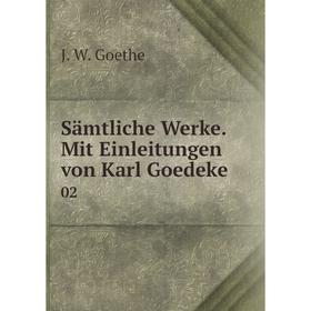 

Книга Sämtliche Werke. Mit Einleitungen von Karl Goedeke 02