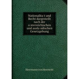 

Книга Nationalität und Recht dargestellt nach der österreichischen und ausländischen Gesetzgebung