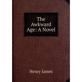 

Книга The Awkward Age: A Novel