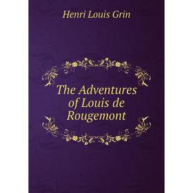 

Книга The Adventures of Louis de Rougemont