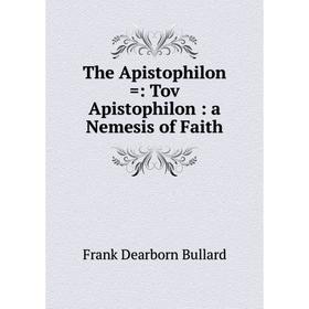 

Книга The Apistophilon =: Tov Apistophilon: a Nemesis of Faith