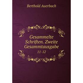 

Книга Gesammelte Schriften. Zweite Gesammtausgabe 11-12