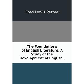 

Книга The Foundations of English Literature: A Study of the Development of English.