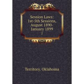 

Книга Session Laws: 1st-5th Sessions, August 1890-January 1899 2