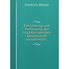 

Книга Einrichtung und Verfassung der fruchtbringenden Gesellschaft vornehmlich.