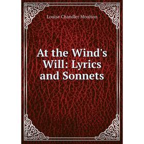 

Книга At the Wind's Will: Lyrics and Sonnets