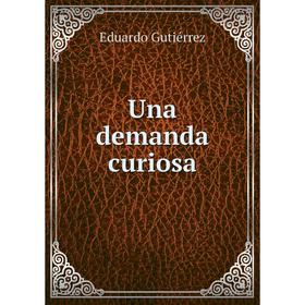 

Книга Una demanda curiosa