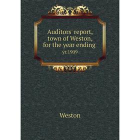 

Книга Auditors' report, town of Weston, for the year ending yr.1909