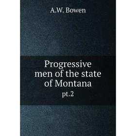 

Книга Progressive men of the state of Montana pt.2