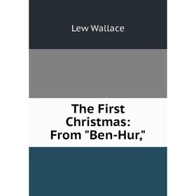 

Книга The First Christmas: From Ben-Hur,