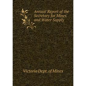 

Книга Annual Report of the Secretary for Mines and Water Supply