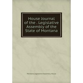 

Книга House Journal of the. Legislative Assembly of the State of Montana