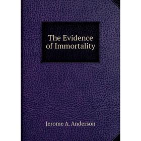 

Книга The Evidence of Immortality