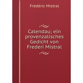 

Книга Calendau; ein provenzalisches Gedicht von Frederi Mistral