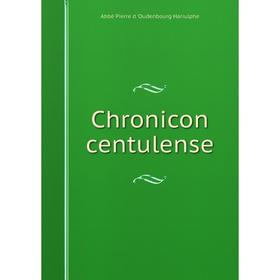 

Книга Chronicon centulense
