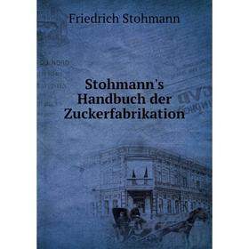 

Книга Stohmann's Handbuch der Zuckerfabrikation