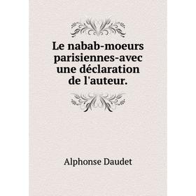 

Книга Le nabab-moeurs parisiennes-avec une déclaration de l'auteur