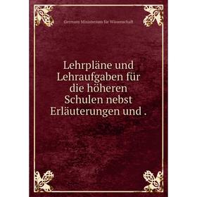 

Книга Lehrpläne und Lehraufgaben für die höheren Schulen nebst Erläuterungen und