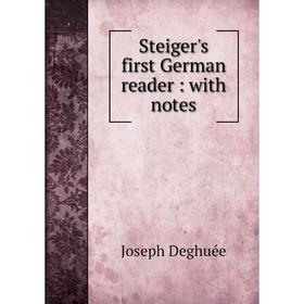 

Книга Steiger's first German reader: with notes