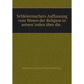 

Книга Schleiermachers Auffassung vom Wesen der Religion in seinenreden über die.